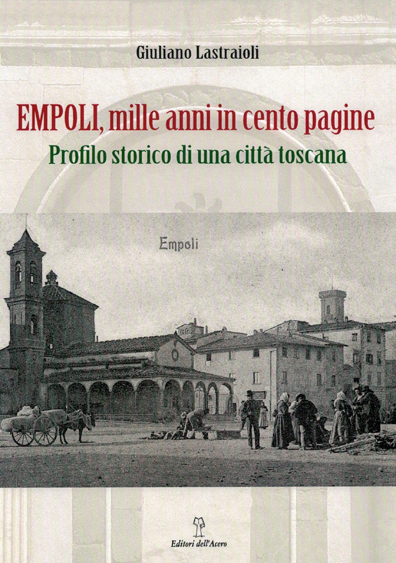 Prossimamente, il nuovo libro di GIULIANO LASTRAIOLI: Empoli, mille anni in cento pagine