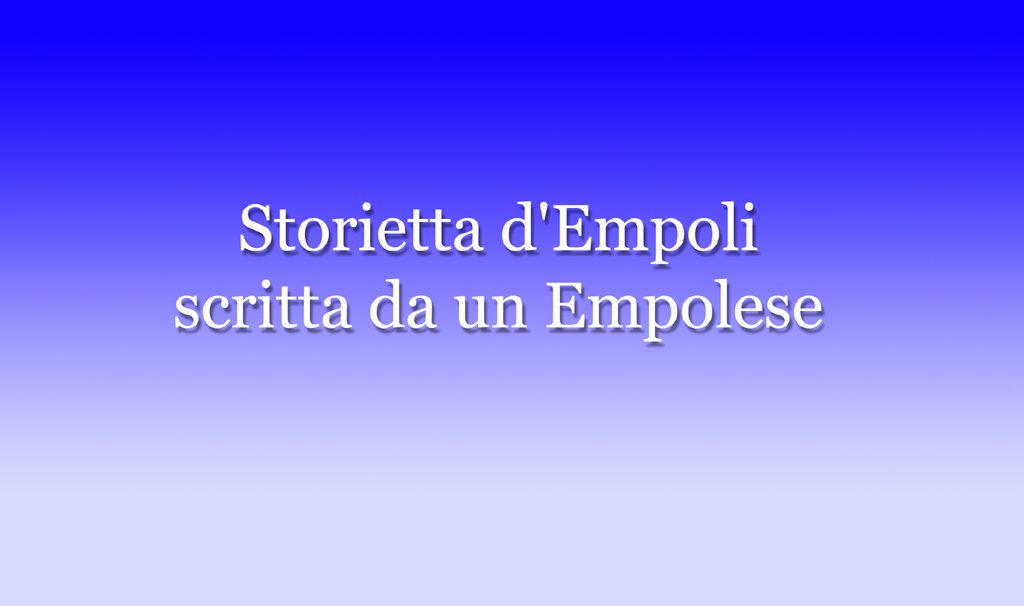 Storietta d’Empoli  scritta da un Empolese – Trascrizione di Mauro Guerrini
